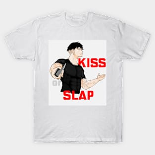 Kiss or slap T-Shirt